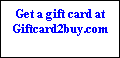 Get a gift card at
Giftcard2buy.com